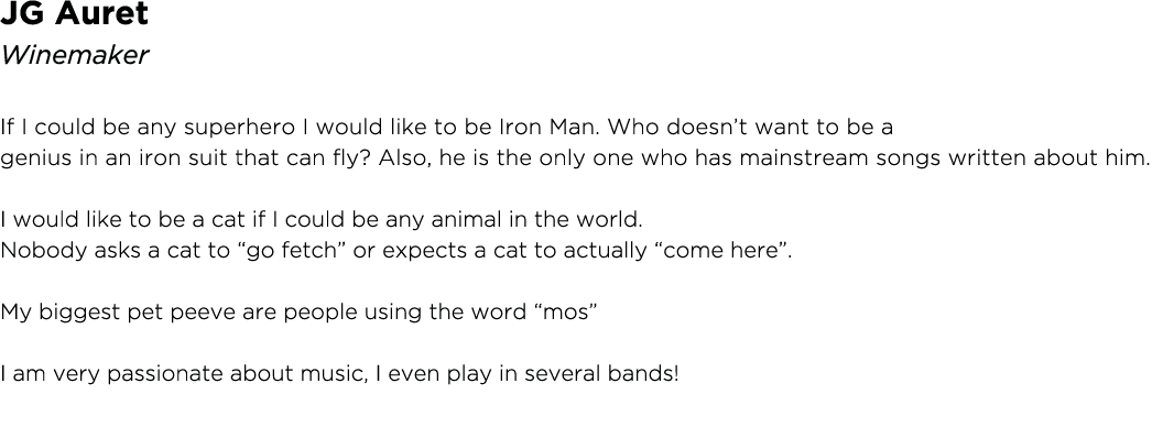 JG Auret Winemaker If I could be any superhero I would like to be Iron Man  Who doesn t want to be a genius in an iro   